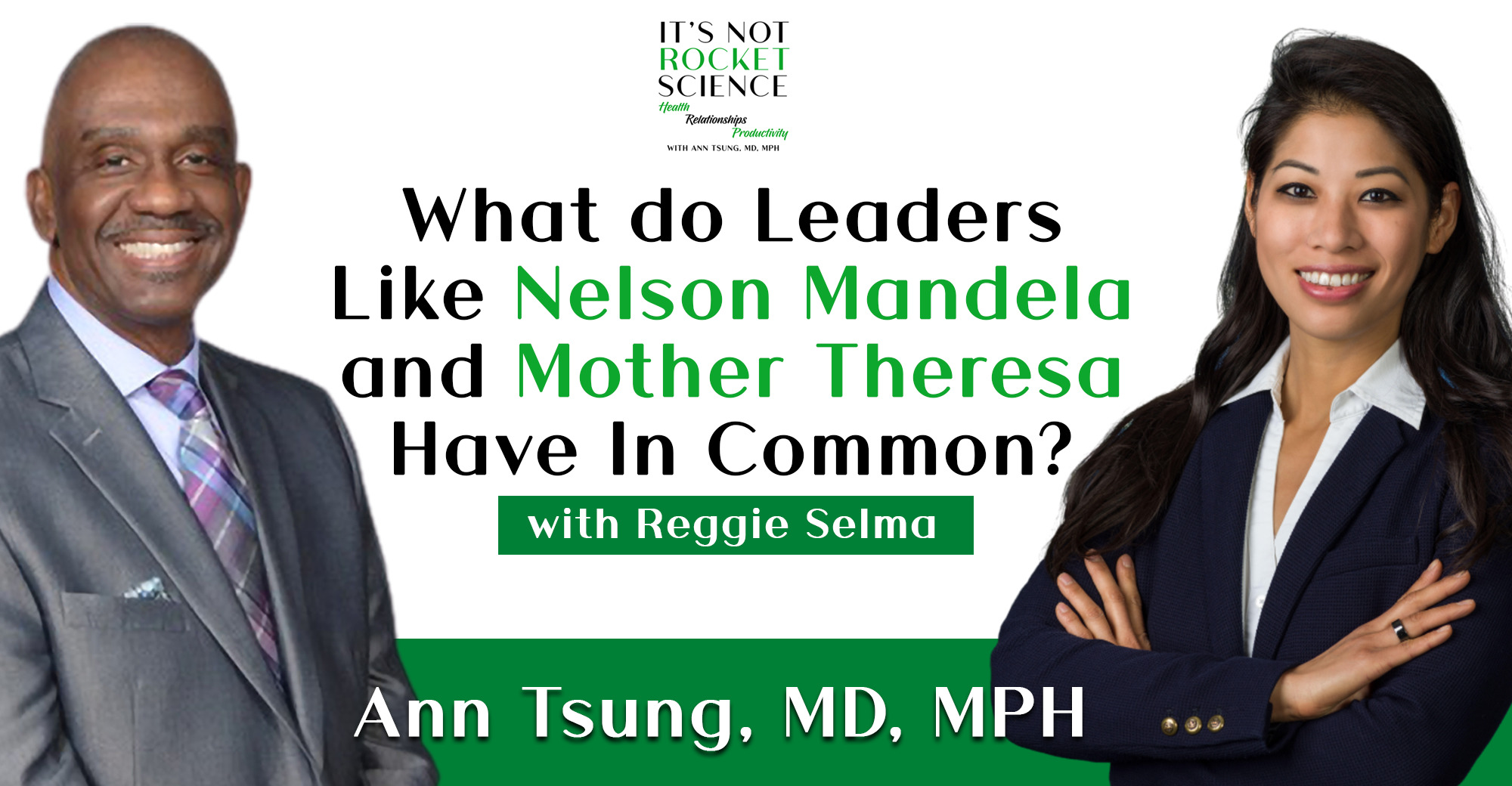 007 – What do Leaders Like Nelson Mandela and Mother Theresa Have in Common? With Reggie Selma: Award-Winning CNN Photojournalist for 32 Years