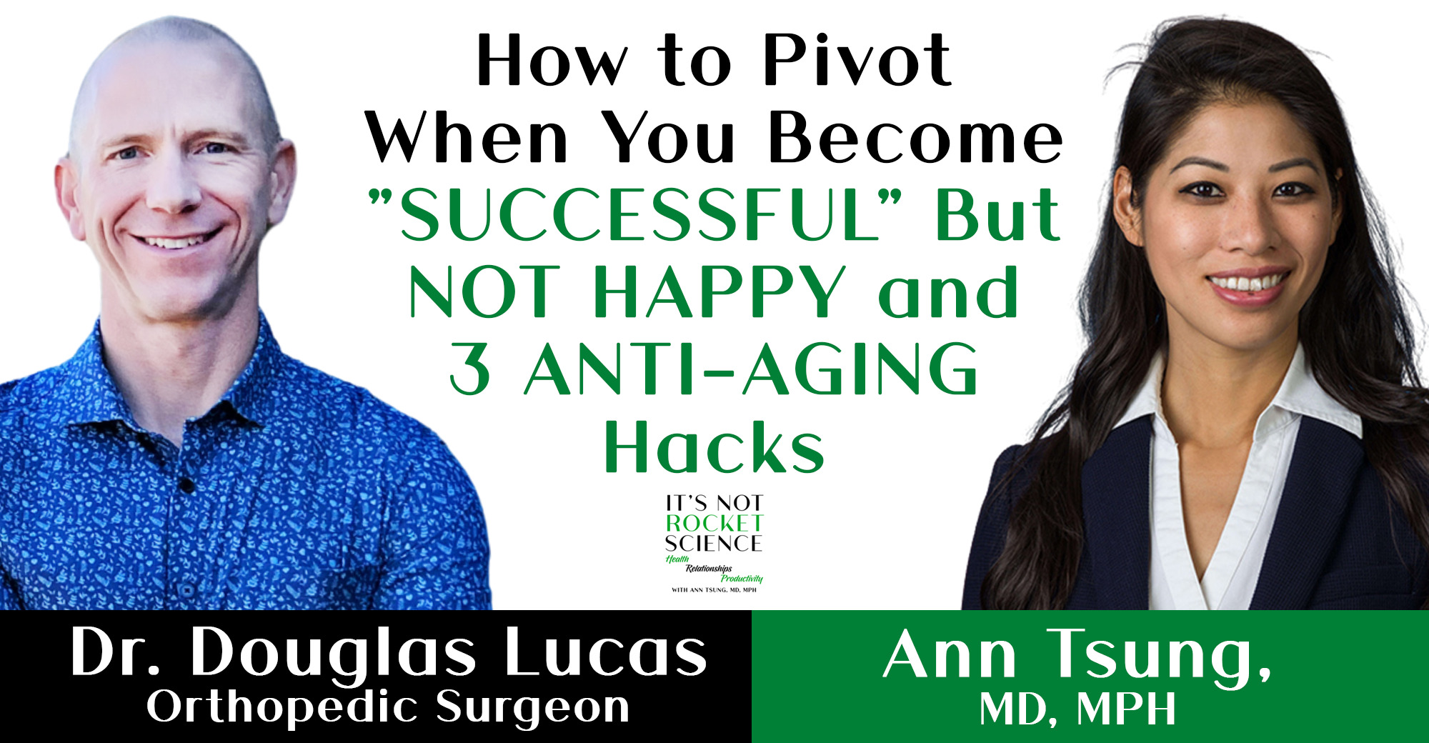 027. How to Pivot When You Become “SUCCESSFUL” But NOT HAPPY and 3 ANTI-AGING Hacks with Dr. Douglas Lucas, Orthopedic Surgeon, and Longevity and Bone Health Expert