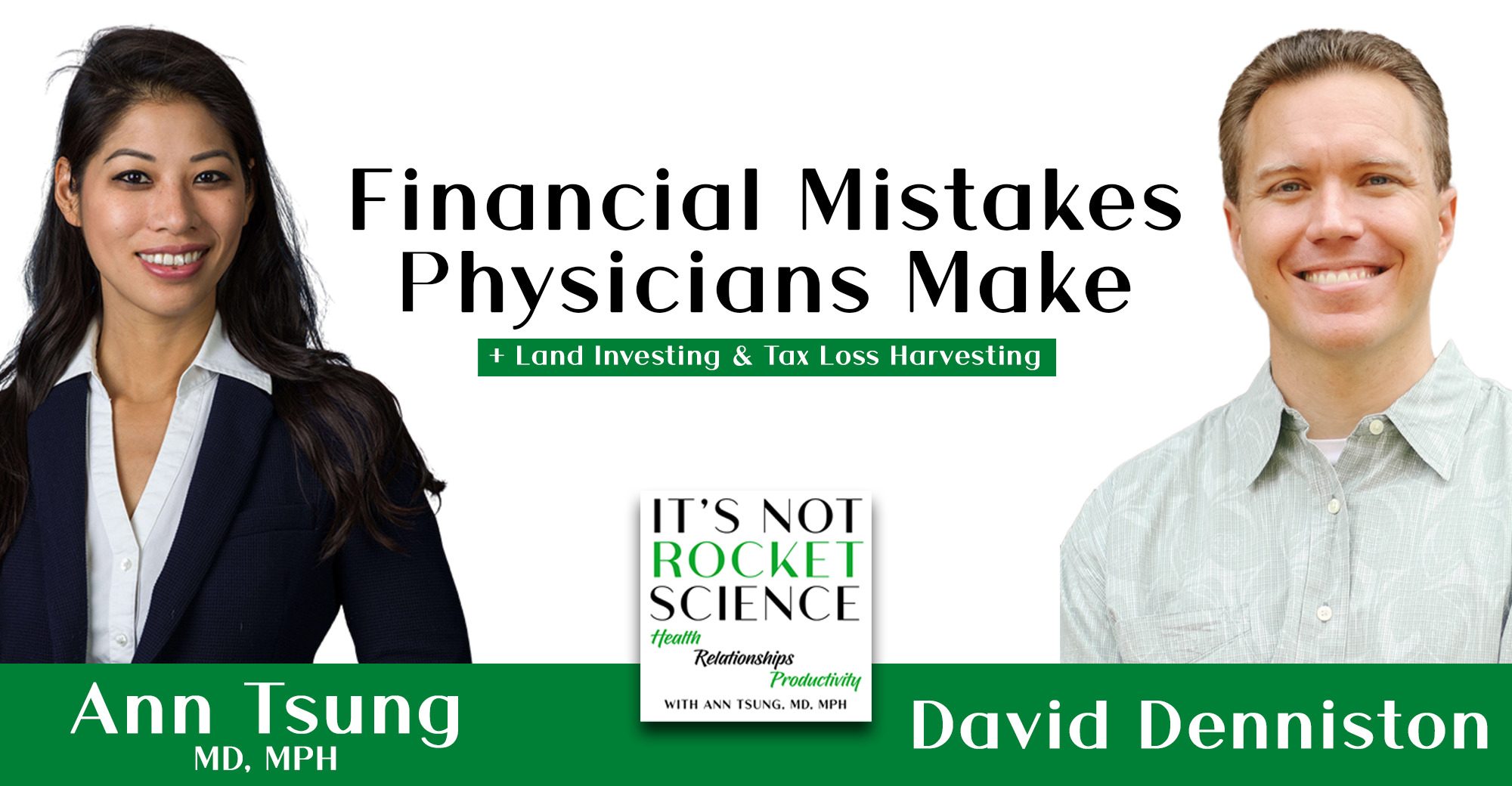 034. FINANCIAL MISTAKES PHYSICIANS MAKE + LAND INVESTING & TAX LOSS HARVESTING W/ DAVID DENNISTON