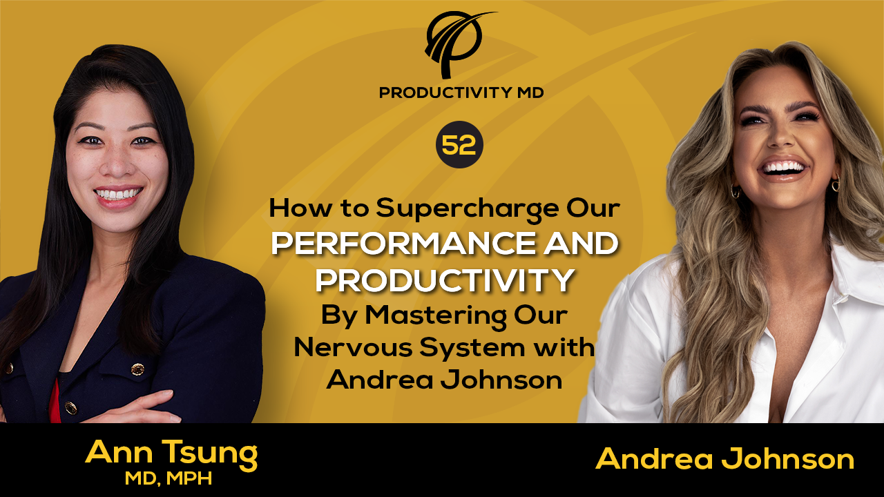 052. How to Supercharge Our Performance and Productivity By Mastering Our Nervous System with Andrea Johnson