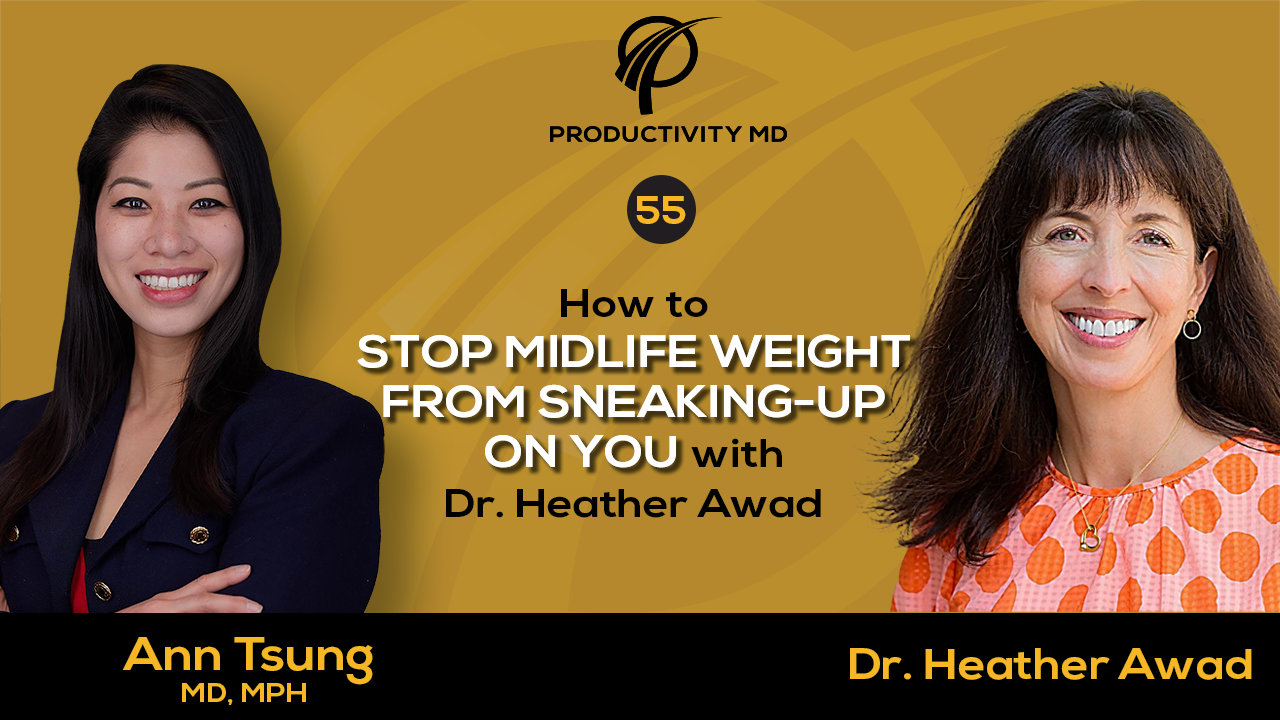 055. How to Stop Midlife Weight from Sneaking-up On You with Dr. Heather Awad