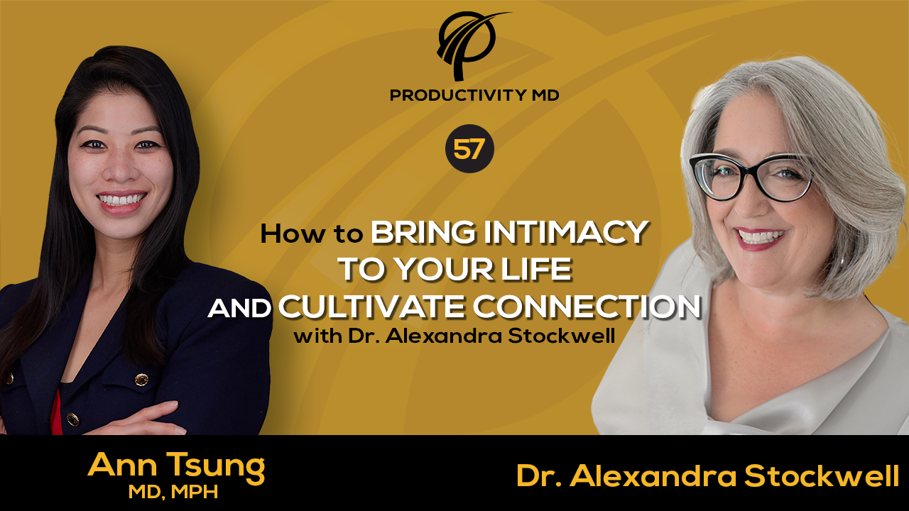 057. How to Bring Intimacy to Your Life and Cultivate Connection with Dr Alexandra Stockwell