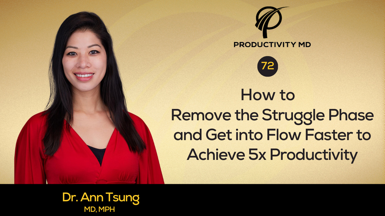 72. How to Remove the Struggle Phase and Get into Flow Faster to Achieve 5x Productivity