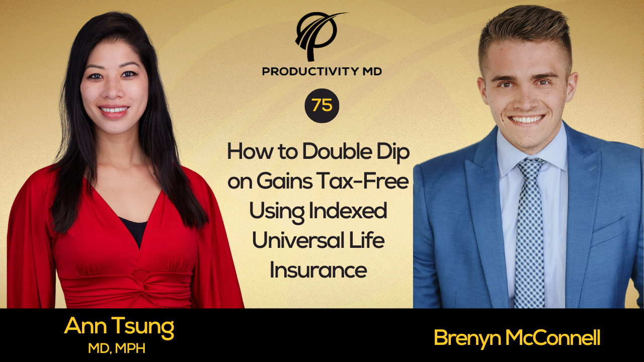 75. How to Double Dip on Gains Tax-Free Using Indexed Universal Life Insurance with Brenyn Mcconnell