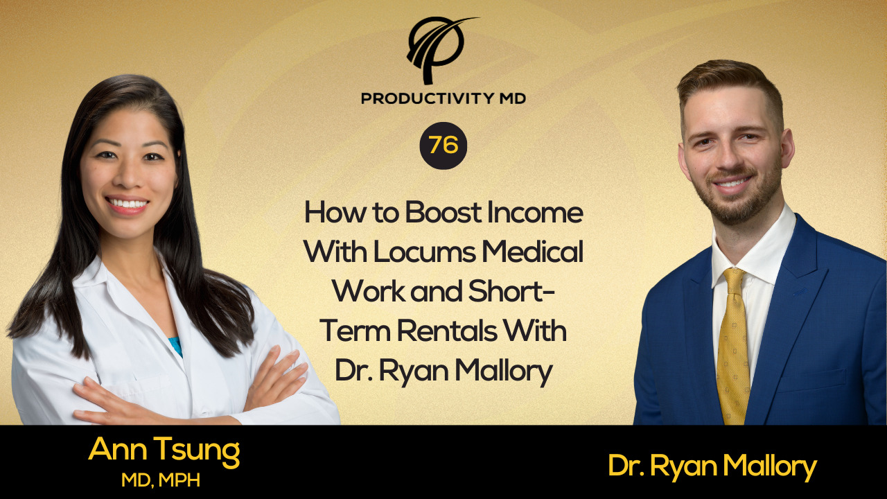 76 – How to Boost Income With Locums Medical Work and Short-Term Rentals With Dr. Ryan Mallory