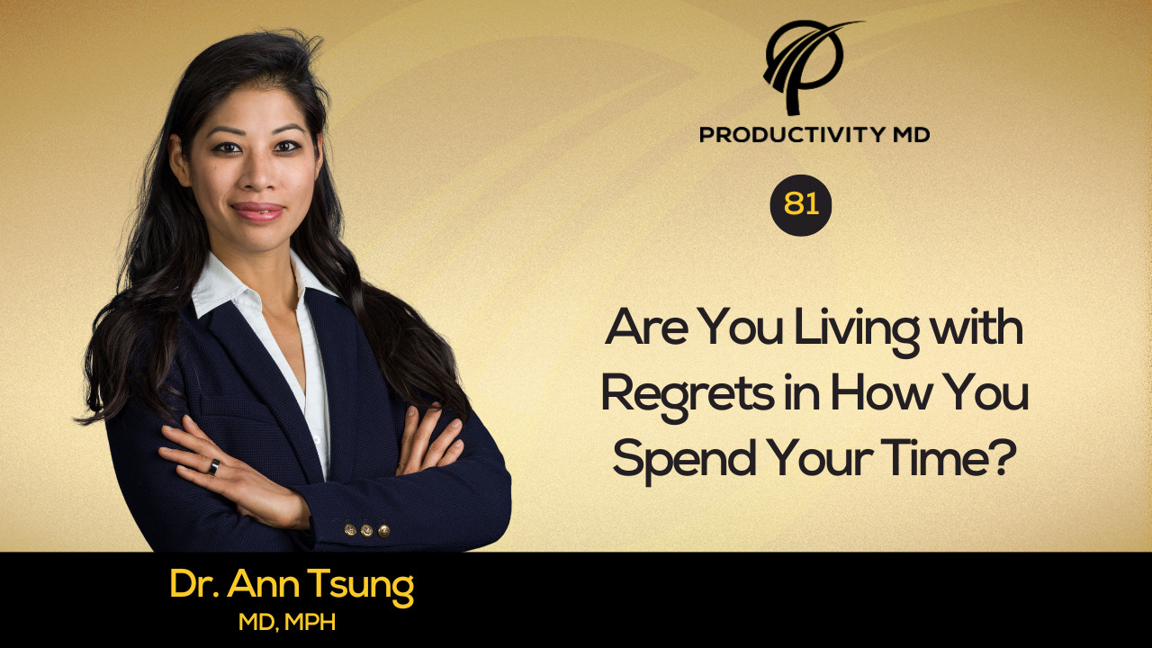 81. Are You Living with Regrets in How You Spend Your Time?